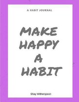 Make Happy a Habit