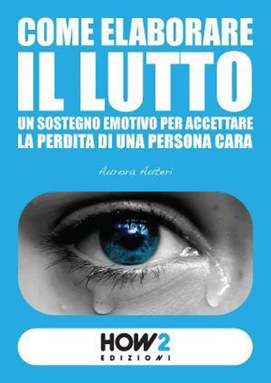 HOW2 Edizioni - COME ELABORARE IL LUTTO: un sostegno emotivo ... - cover
