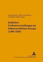 Kollektive Freiheitsvorstellungen im frühneuzeitlichen Europa (1400-1850)
