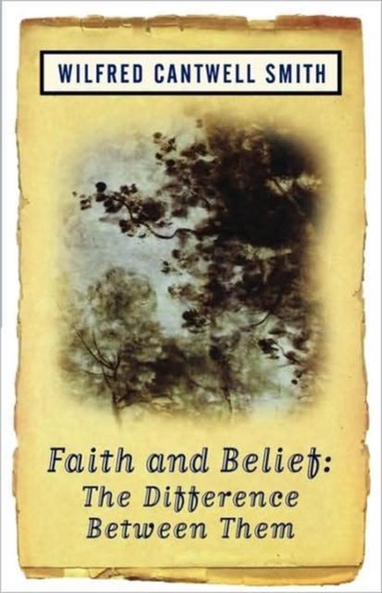 Bol Com Faith And Belief 9781851681655 Wilfred Cantwell Smith Boeken