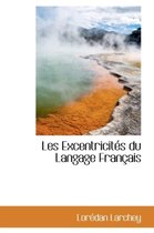 Les Excentricit?'s Du Langage Fran Ais