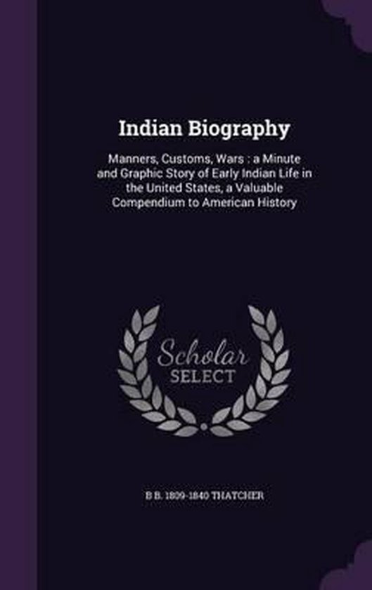 Indian Biography, B B 1809-1840 Thatcher | 9781356018024 | Boeken | bol.com