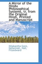 A Mirror of the Hindu Philosophical Systems, Tr. from the Original Hindi, Printed and Manuscript