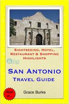 San Antonio, Texas Travel Guide - Sightseeing, Hotel, Restaurant & Shopping Highlights (Illustrated)