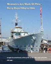 Memories are made of this. Navy days 1954 to 1966
