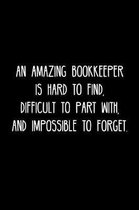 An Amazing Bookkeeper is hard to find, difficult to part with, and impossible to forget.