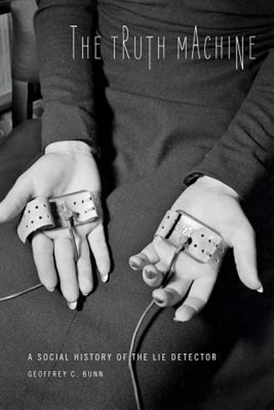 Truth Machine Social History Lie Detect 9781421405308 Geoffrey C