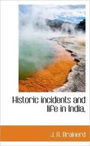 Historic Incidents and Life in India,