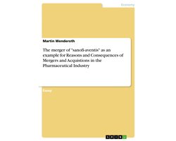 The Merger of 'sanofi-Aventis' As an Example for Reasons and Consequences of Mergers and Acquistions in the Pharmaceutical Industry