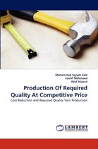 Production of Required Quality at Competitive Price