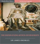 The Legends of King Arthur and His Knights (Illustrated Edition)