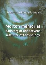 Morton Memorial a History of the Stevens Institute of Technology