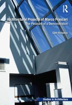 Ashgate Studies in Architecture - Architectural Projects of Marco Frascari