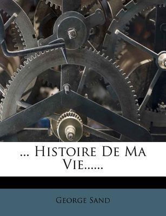 Histoire de Ma Vie......, Title Sand 9781279123515 Boeken Histoire de Ma Vie......, Title Sand 9781279123515 Boeken