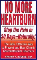 No More Heartburn: Stop the Pain in 30 Days--Naturally!