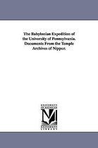 The Babylonian Expedition of the University of Pennsylvania. Documents from the Temple Archives of Nippur.