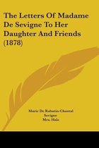 The Letters of Madame de Sevigne to Her Daughter and Friends (1878)