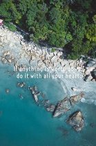 If Anything Is Worth Doing, Do It With All Your Heart