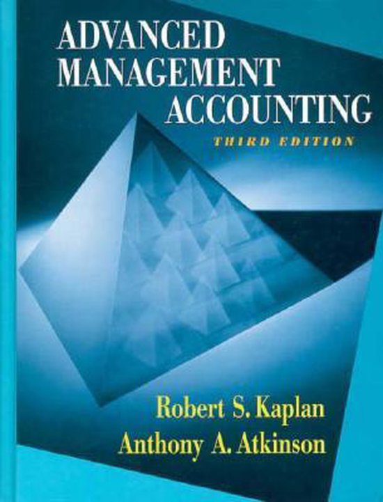 Titel: Advanced Management Accounting, Derde Editie. Auteurs: Robert S. Kaplan, Anthony A. Atkinson. Blauw met geometrische afbeelding.