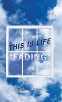 This Is Life "Fading"