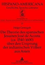 Die Theorie Des Spanischen Jesuiten Jose de Acosta (CA. 1540-1600) Ueber Den Ursprung Der Indianischen Voelker Aus Asien