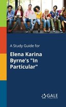 A Study Guide for Elena Karina Byrne's in Particular