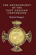 Archaeology Of The East Anglian Conversion