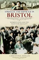 Struggle and Suffrage - Struggle and Suffrage in Bristol