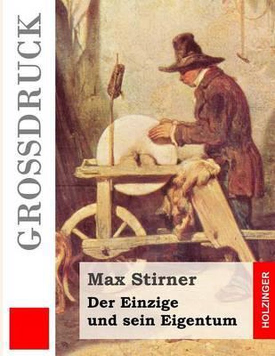 Der Einzige Und Sein Eigentum (Grossdruck)