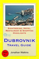 Dubrovnik, Croatia Travel Guide - Sightseeing, Hotel, Restaurant & Shopping Highlights (Illustrated)