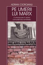 Pe umerii lui Marx. O introducere in istoria comunismului romanesc