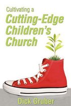 Cultivating a Cutting-Edge Children's Church
