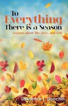 To Everything There Is a Season