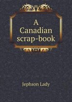 A Canadian scrap-book