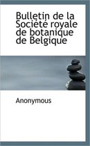 Bulletin de La Soci T Royale de Botanique de Belgique