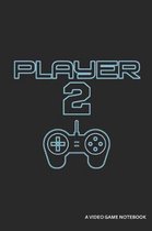 Player 2 a Video Game Notebook