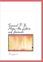 Samuel F. B. Morse His Letters and Journals