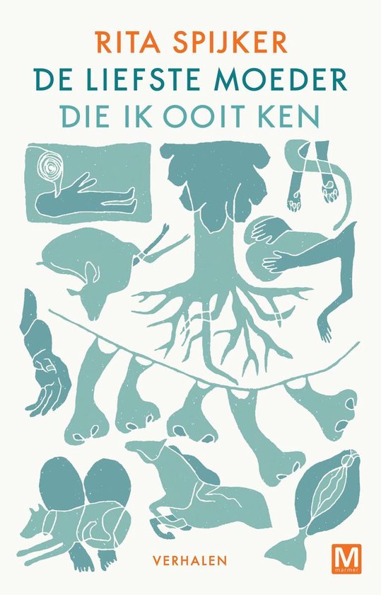 Boekomslag met de titel 'De liefste moeder die ik ooit ken' van Rita Spijker, met blauwgroene illustraties van menselijke lichaamsdelen en een boom.