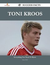 Toni Kroos 47 Success Facts - Everything you need to know about Toni Kroos