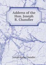 Address of the Hon. Joseph R. Chandler