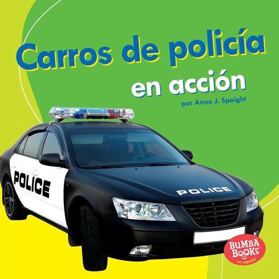 Bumba Books ® en español — Máquinas en acción (Machines That Go) - Carros de policía en acción (Police Cars on the Go)