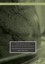 The New Middle Ages - The Franciscan Invention of the New World