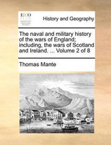 The Naval and Military History of the Wars of England; Including, the Wars of Scotland and Ireland. ... Volume 2 of 8