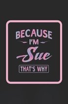 Because I'm Sue That's Why