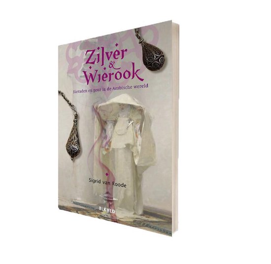 9789492940018 - Zilver en Wierook, Sieraden en Geur in de Arabische wereld