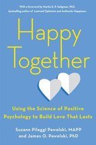 Happy Together Using the Science of Positive Psychology to Build Love That Lasts