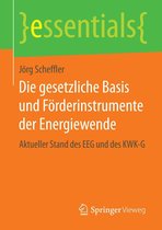 essentials - Die gesetzliche Basis und Förderinstrumente der Energiewende
