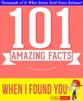 GWhizBooks.com - When I Found You - 101 Amazing Facts You Didn't Know