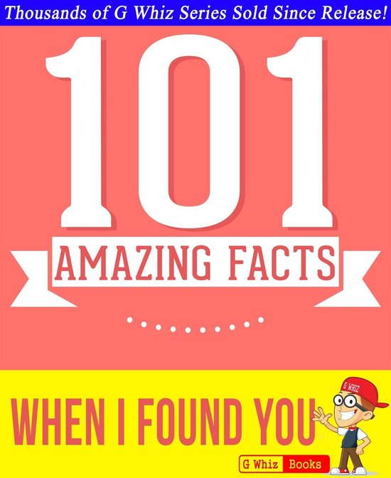 GWhizBooks.com - When I Found You - 101 Amazing Facts You Didn't Know