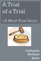 A Trial of A Trial (A Mock Trial Story)
